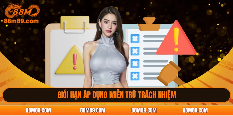 Giới hạn áp dụng miễn trừ trách nhiệm 88M