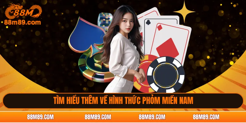 Tìm hiểu thêm về hình thức phỏm miền Nam